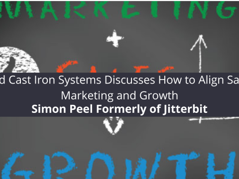 Simon Peel Formerly of Jitterbit, IBM and Cast Iron Systems Discusses How to Align Sales and Marketing and Growth